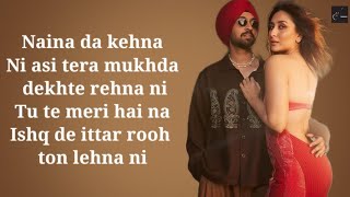 Naina Lyrics Crew | Diljit Dosanjh, Ft. Badshah | Kareena Kapoor Khan, Tabu, Kriti Sanon |