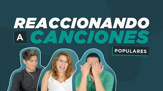 Reaccionando a canciones populares  | ¿Le pones atención a la letra?