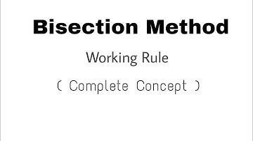 2. Bisection Method | Working Rule | Complete Concept