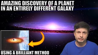 Incredible Discovery Of A Planet In Another Galaxy, But How?