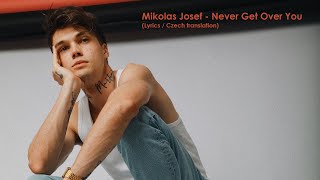 Mikolas Josef - Never Get Over You (Lyrics / CZ překlad)