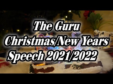 The Guru New Years Speech 2022  (Formally, The Guru Christmas Day Speech 2021)