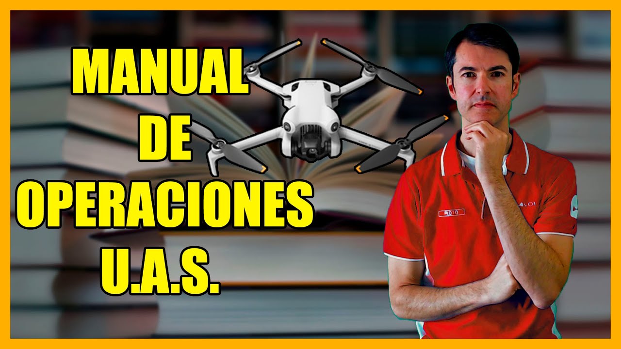 DRONES: Como elaborar el Manual de Operaciones | Manual de operaciones UAS