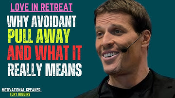 WHEN AN AVOIDANT DOES THIS, IT’S NOT FEAR — IT’S LOVE! | BEST MOTIVATIONAL SPEECH BY TONY ROBBINS |