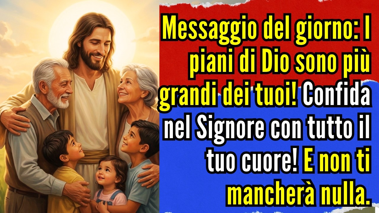 I piani di Dio sono più grandi dei tuoi! Confida con tutto il tuo cuore! E non ti mancherà nulla.
