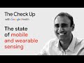 The state of mobile and wearable sensing | The Check Up ‘23 | Google Health