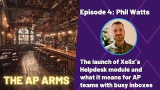 The AP Arms #4 | The launch of Xelix’s Accounts Payable Helpdesk module