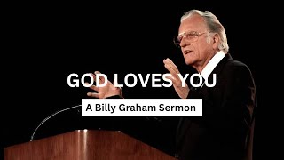 God Loves you  | Billy Graham Sermon