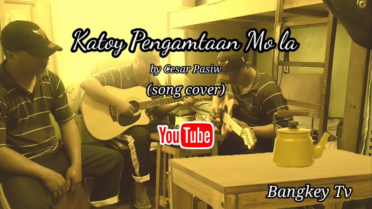 Katoy Pengamtaan Mo la by Cesar Pasiw (song cover)/BangkeyTv