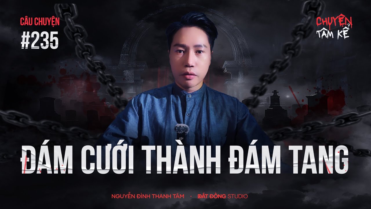 ĐÁM CƯỚI THÀNH ĐÁM TANG - Chuyện Tâm Linh Tâm Kể