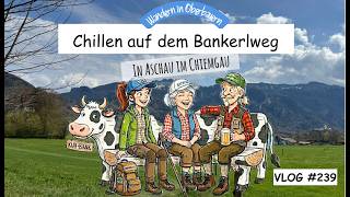 Wandern in Oberbayern (18.04.2026): Bankerlweg Aschau im Chiemgau -  VLOG #239