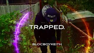 Blocboykeith - TRAPPED.(audio)