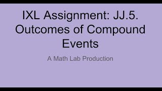IXL JJ 5 Outcomes of Compound Events