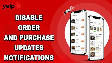 How To Disable Order And Purchase Updates Notifications On Yelp App