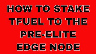 Staking TFUEL to the PRE-ELITE Edge Node