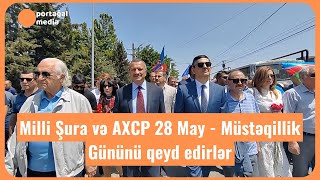 Milli Şura və AXCP 28 May - Müstəqillik Gününü qeyd edirlər