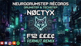 Nøctyx - F12 £££¢ Vermut (Drumstep & Techstep)(NeuroDrumstep Récords) #dnb #drumnbass #bass