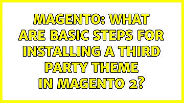 Magento: What are basic steps for installing a third party theme in Magento 2? (2 Solutions!!)