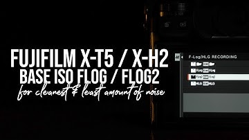 FUJIFILM X-T5/X-H2 BASE ISO FLOG / FLOG2 | For Cleanest & Least Amount Of Noise