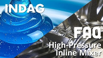 INDAG High Pressure Inline Mixer | FAQ | Frequently asked questions | Mixing high viscosity products