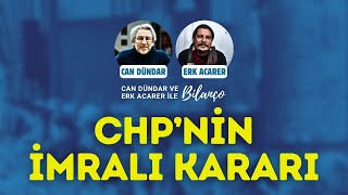 Chpni̇n İmrali Karari Can Dündar Ve Erk Acarer Ile