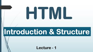 HTML Introduction & Structure | Lec 1 | HTML | CSS | JavaScript