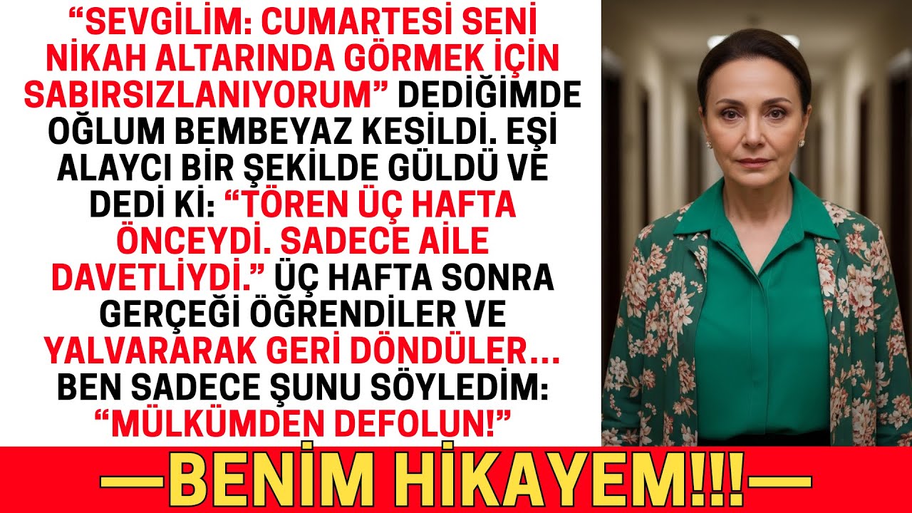 OĞLUM BENSİZ GİZLİCE EVLENDİ. ÜÇ HAFTA SONRA GELİP YALVARDILAR…