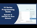IX Programming Episode 9: IXW-MA for Door Release