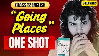 "Going Places" ONE SHOT 🔥 | with Notes | Class 12 English Flamingo - Speed Series | #cbse #class12