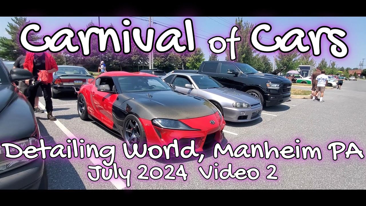 Carnival of Cars Detailing World Manheim, PA July 2024 Video 2 