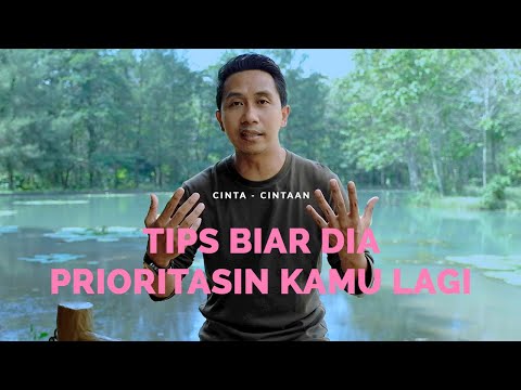 TIPS BIAR DIA PRIORITASIN KAMU LAGI! #CINTACINTAAN