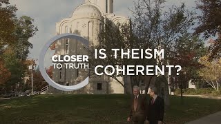 Is Theism Coherent? | Episode 713 | Closer To Truth