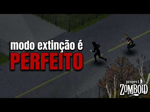 MODO EXTINÇÃO É A EXPERIÊNCIA DERRADEIRA DE PROJECT ZOMBOID!! 🧟