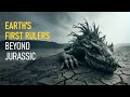 Beyond Jurassic: The Hidden Creatures that Ruled Earth First