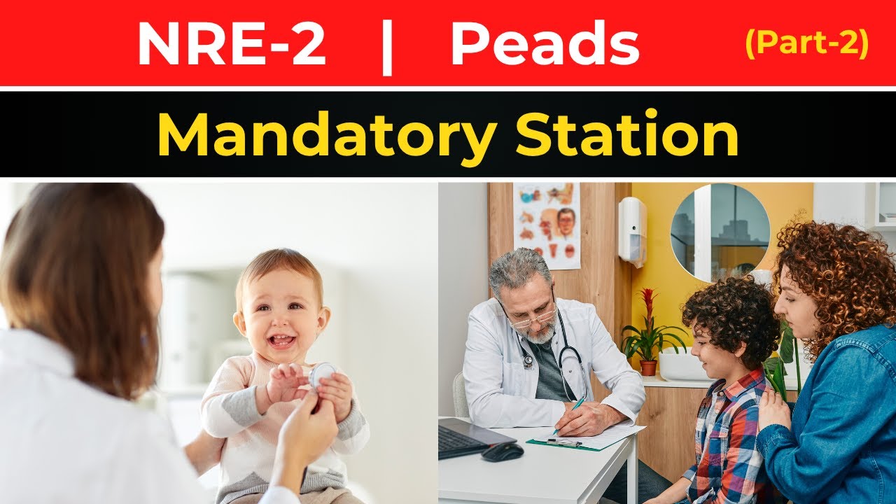 NRE-2 Pediatrics Mandatory Station 🔥 | Most Repeated OSCE Station | Peads (Part-2)