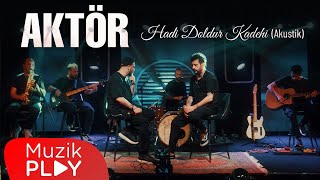Aktör - Hadi Doldur Kadehi (Akustik) [Official Video]