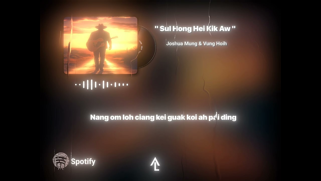 Sul Hong Hei Kik Aw -_- Joshua Mung & Vung Hoih ( Lyrics)