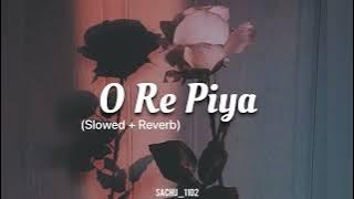 O Re Piya - Rahat Fateh Ali | Slowed   Reverb