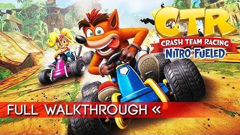 Crash Team Racing Nitro Fueled Full Gameplay Walkthrough (No Commentary) Story Mode