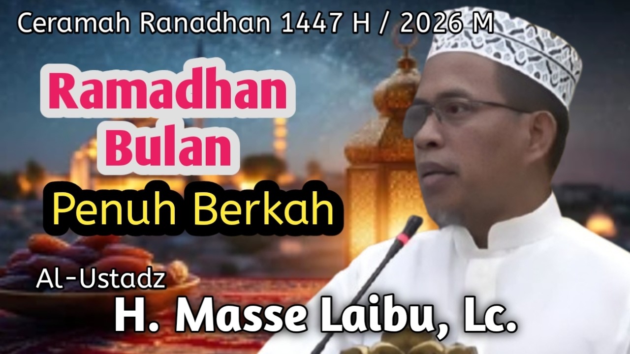 Ramadhan, Bulan penuh Berkah || Al-Ustadz H. Masse Laibu, Lc || Ramadhan Bulan yang Penuh Berkah.
