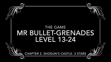 Mr Bullet Grenades. Level 13-24. Chapter 2. Shogun’s Castle. All 3 stars. Walkthrough.