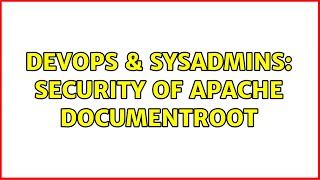Famous DevOps & SysAdmins: Security of Apache DocumentRoot (4 Solutions!!) Net Worth