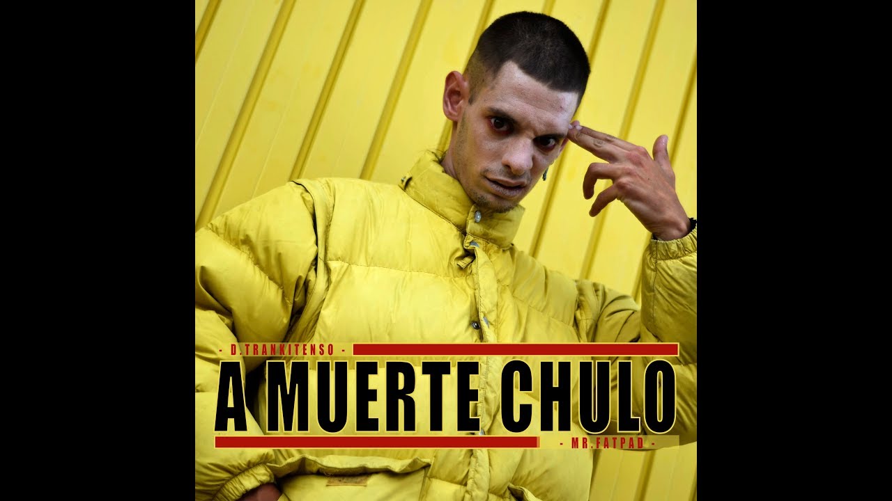 D.Trankitenso & Mr.Fat Pad - A muerte chulo - [VIDEOCLIP]