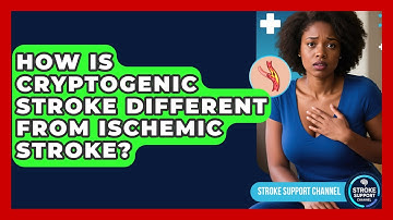 How Is Cryptogenic Stroke Different From Ischemic Stroke? - Stroke Support Channel