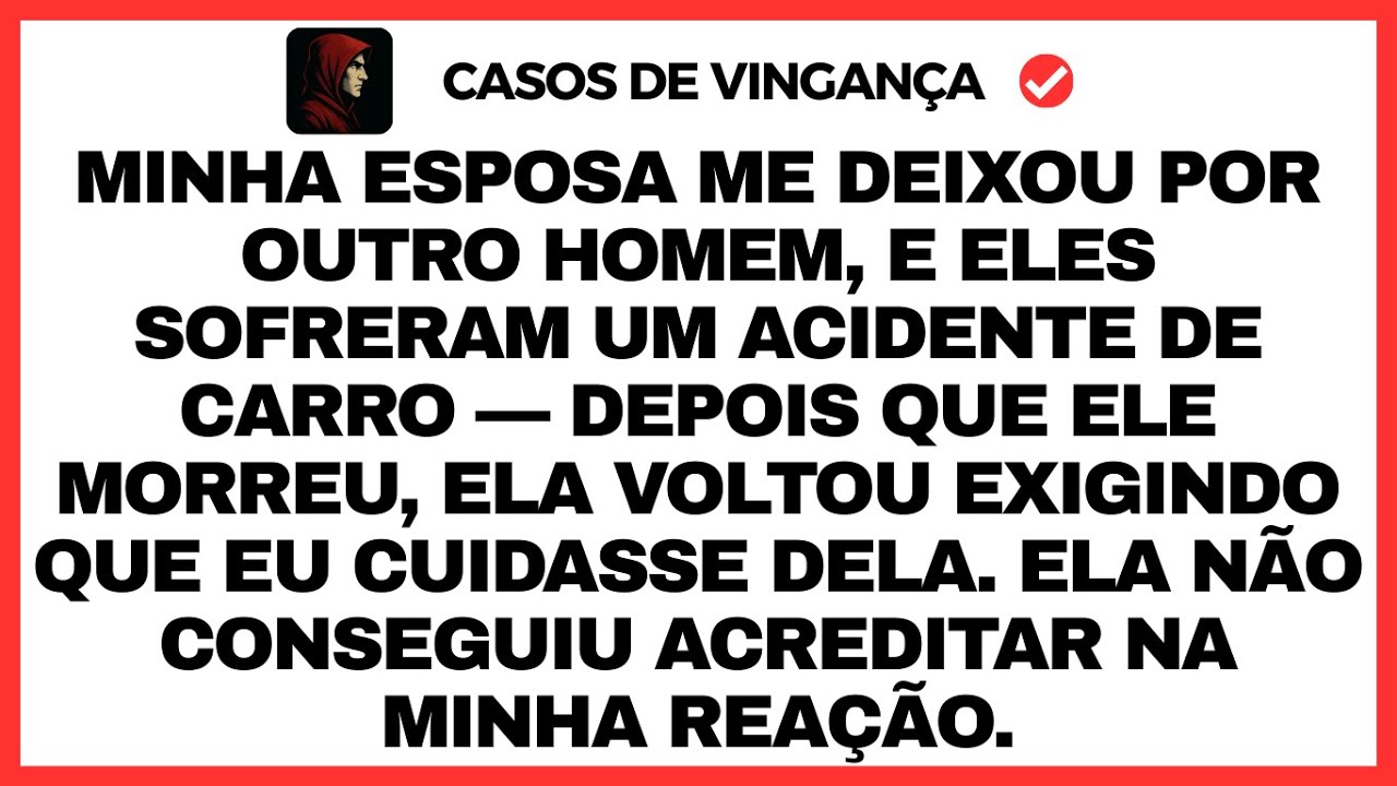 Minha esposa me deixou por outro homem, e eles sofreram um acidente de carro — depois que ele