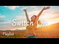 ⚡ Switch On Pop Playlist (With Lyrics) | Bright Songs to Get You Moving