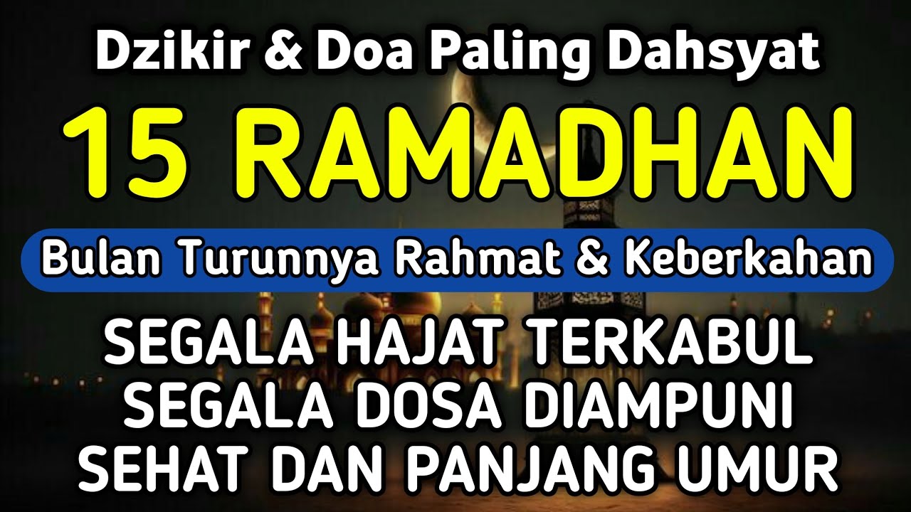 DZIKIR & DOA DI 15 RAMADHAN | DZIKIR MUSTAJAB 15 RAMADHAN - Alaa Aqel