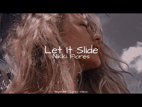 Nikki Flores - Let It Slide (2013 remaster) [Lyrics]