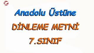 Anadolu Üstüne Dinleme Metni 7.Sınıf