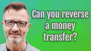 Can you reverse a money transfer?